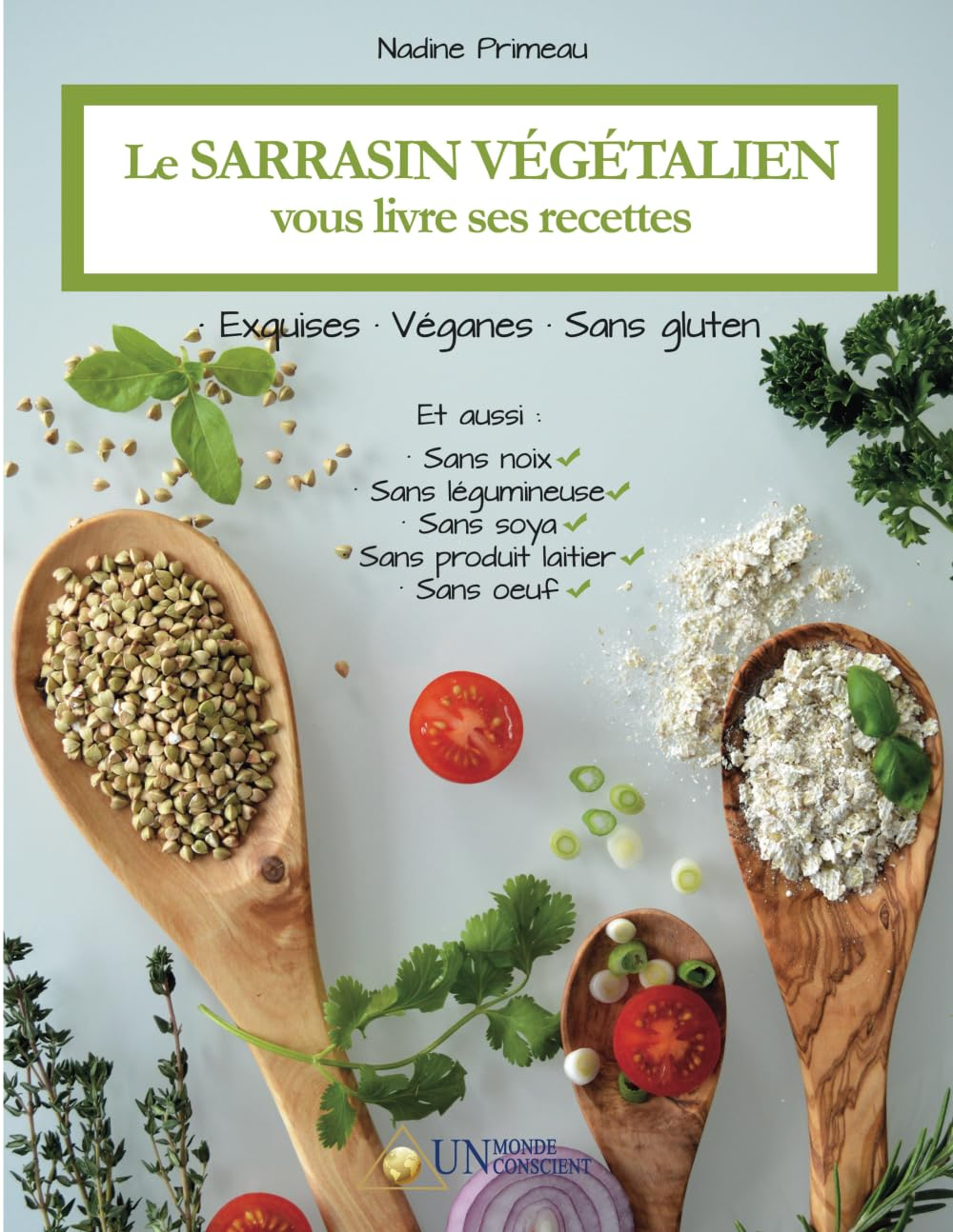 Le sarrasin végétalien vous livre ses recettes : exquises, véganes, sans gluten