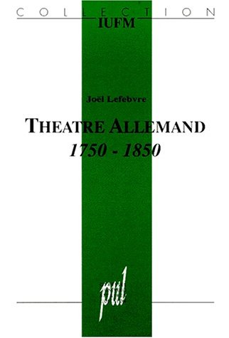 Le Théâtre allemand, 1750-1850 : éléments pour l'analyse du texte de théâtre