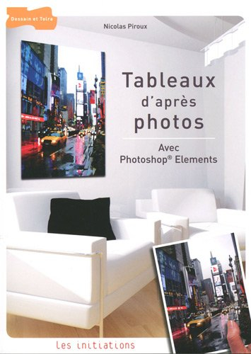 Tableaux d'après photos : avec Photoshop Elements