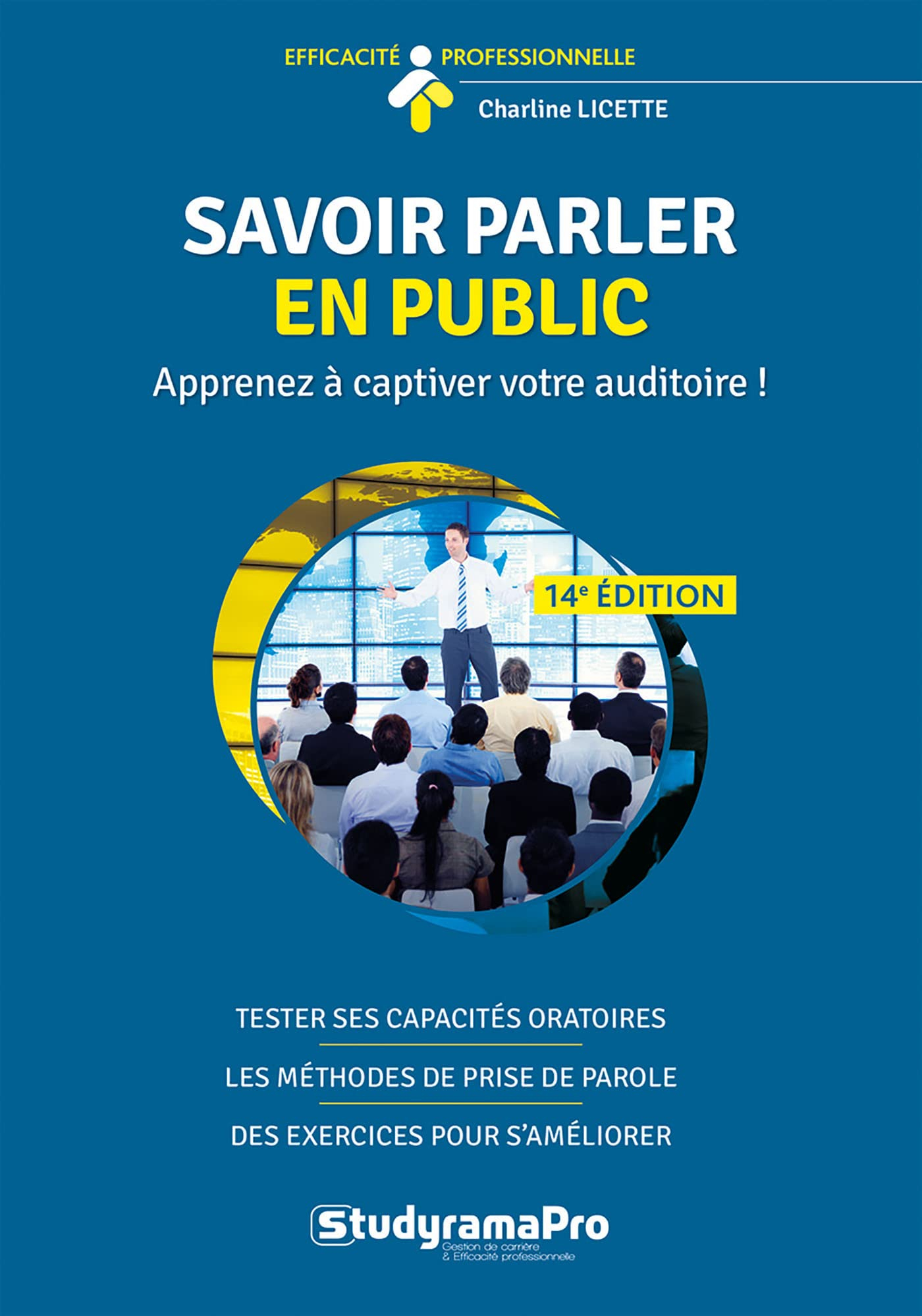 Savoir parler en public : apprenez à captiver votre auditoire ! : tester ses capacités oratoires, le