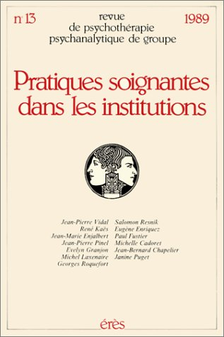 Revue de psychothérapie psychanalytique de groupe, n° 1300. Pratiques soignantes dans les institutio