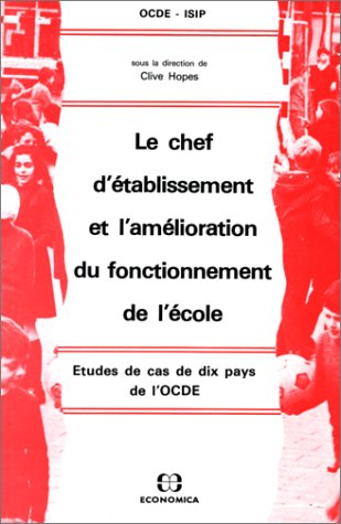 Le Chef d'établissement et l'amélioration du fonctionnement de l'école : études de cas de dix pays d