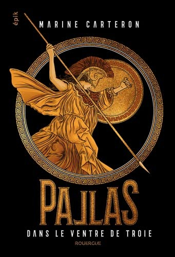Pallas. Vol. 1. Dans le ventre de Troie