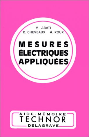 Mesures électriques appliquées : bac. F2 et F3. B.T.S.. I.U.T.