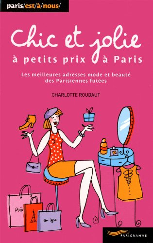 Chic et jolie à petits prix à Paris : les meilleures adresses mode et beauté des Parisiennes futées