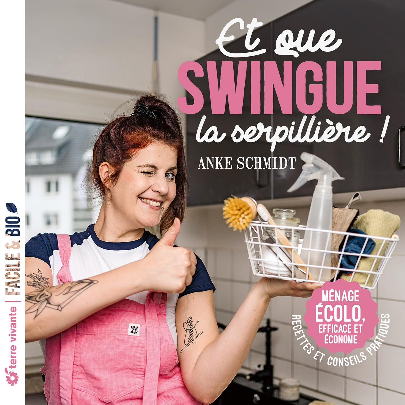 Ménage écolo, efficace et économe : tout nettoyer sans se fatiguer : recettes et conseils anti-gaspi
