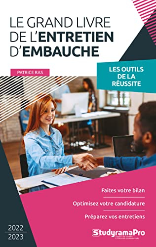 Le grand livre de l'entretien d'embauche : les outils de la réussite : faites votre bilan, optimisez