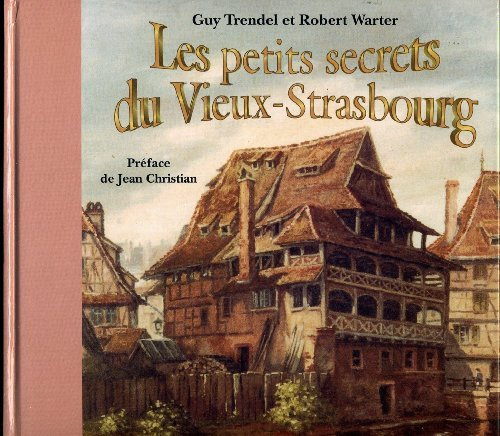 Les Petits secrets du vieux Strasbourg