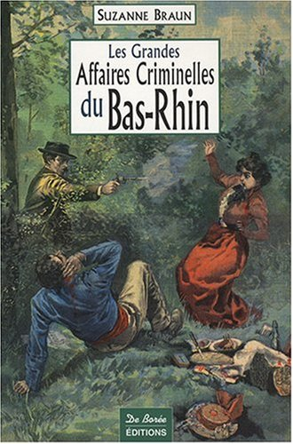 Les grandes affaires criminelles du Bas-Rhin