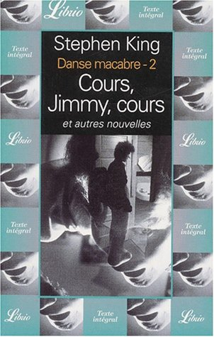 Danse macabre. Vol. 2. Cours, Jimmy, cours : et autres nouvelles