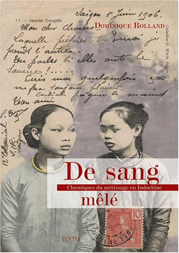 De sang mêlé : chroniques du métissage en Indochine