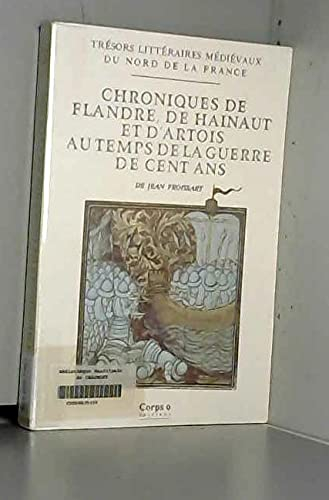 Chroniques de Flandre, de Hainaut et d'Artois au temps de la guerre de Cent Ans
