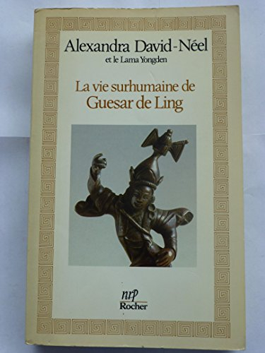 la vie surhumaine de guésar de ling, le héros tibétain