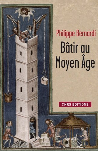 Bâtir au Moyen Age, XIIIe-milieu XVIe siècle
