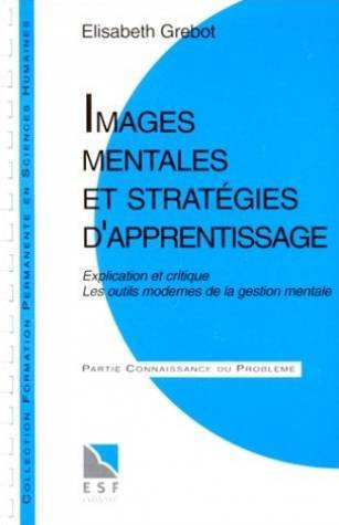 Images mentales et stratégies d'apprentissage : explication et critique, les outils modernes de la g