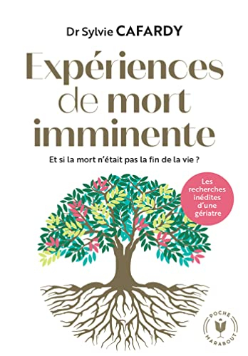 Expériences de mort imminente : et si la mort n'était pas la fin de la vie ? : les recherches inédit