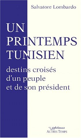Un printemps tunisien : destins croisés d'un peuple et de son président