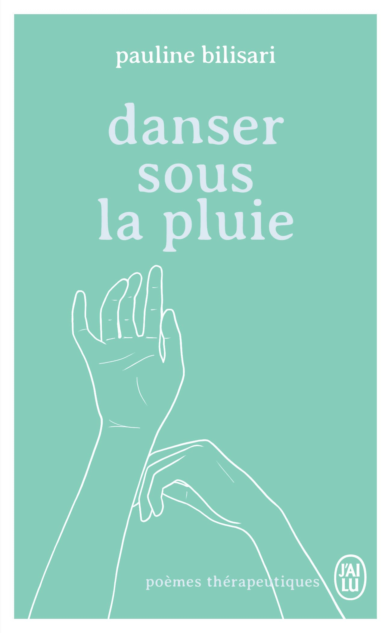 Danser sous la pluie : poèmes thérapeutiques