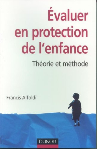 Evaluer en protection de l'enfance : théorie et méthode