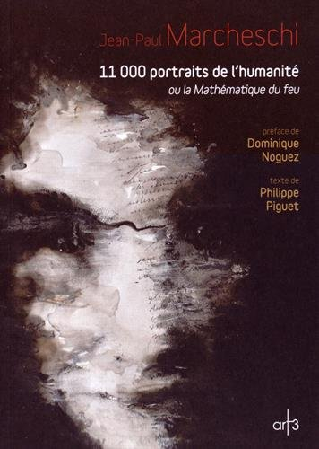 Jean-Paul Marcheschi : 11.000 portraits de l'humanité ou La mathématique du feu