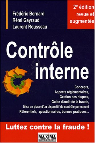 Contrôle interne : concepts et aspects réglementaires, gestion des risques, guide d'audit de la frau