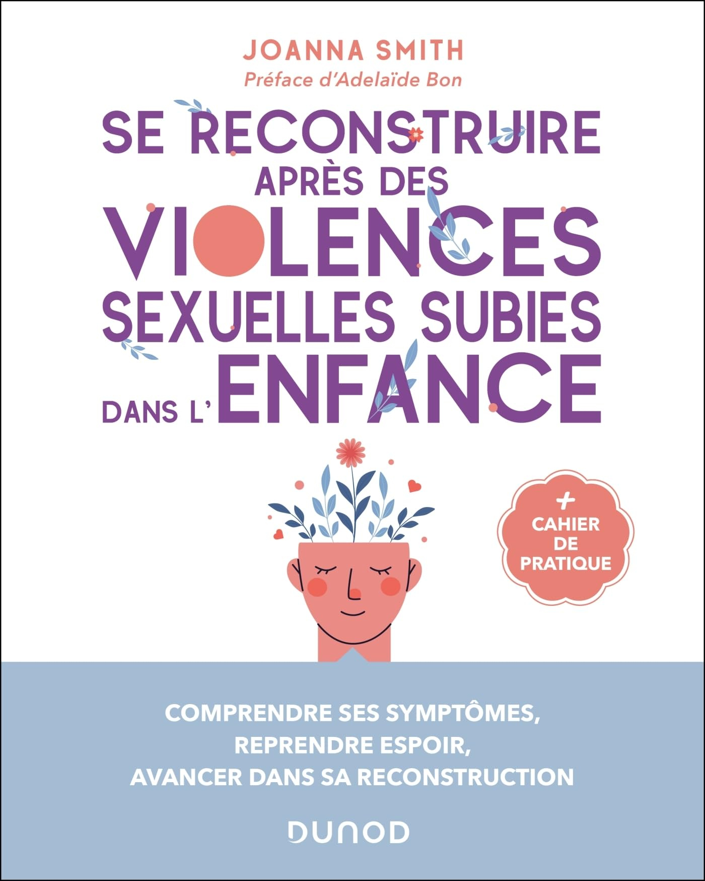 Se reconstruire après des violences sexuelles subies dans l'enfance : comprendre ses symptômes, repr