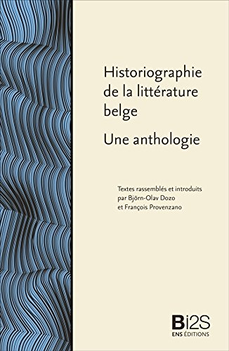 Historiographie de la littérature belge : une anthologie