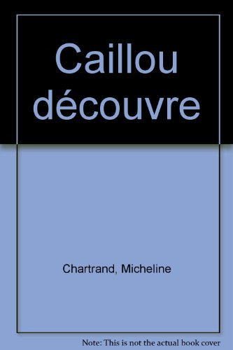 caillou : caillou découvre