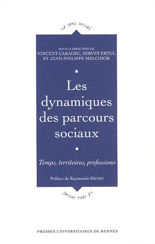 Les dynamiques des parcours sociaux : temps, territoires, professions