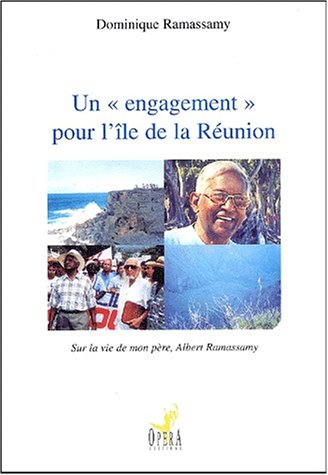 Un engagement pour l'île de la Réunion : sur la vie de mon père, Albert Ramassamy