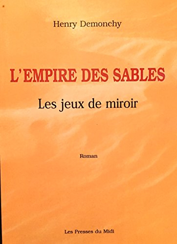 L'empire des sables. Vol. 3. Les jeux de miroir
