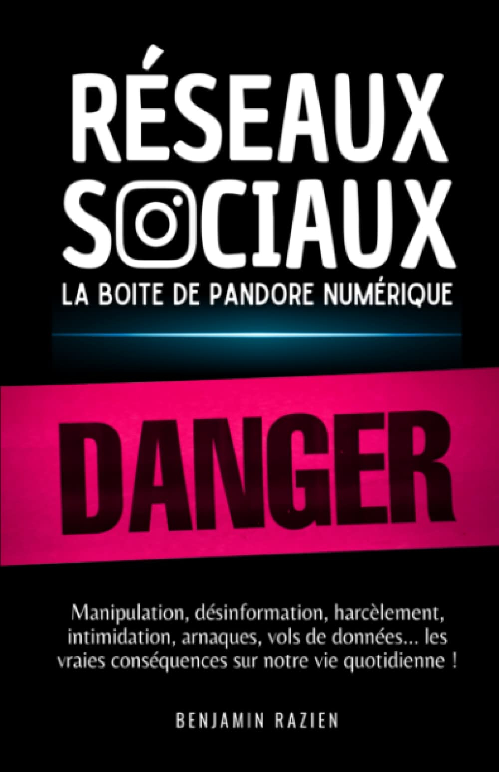 Réseaux sociaux, la boite de pandore numérique: Manipulation, désinformation, harcèlement, intimidat