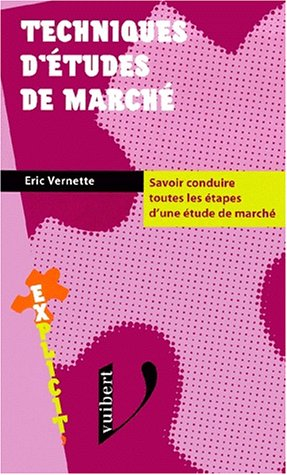 techniques d'études de marché. savoir conduire toutes les étapes d'une étude de marché