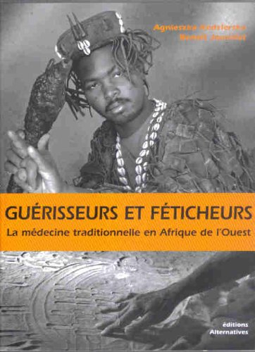 Guérisseurs et féticheurs : la médecine traditionnelle en Afrique de l'Ouest