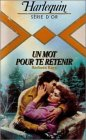 un mot pour te retenir : collection : harlequin série or n, 102