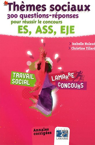 Thèmes sociaux : 300 questions-réponses pour réussir le concours ES, ASS, EJE