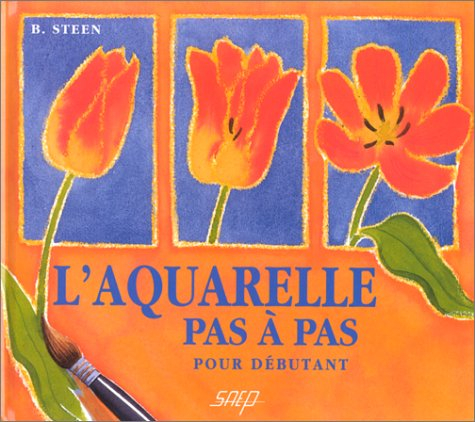 L'aquarelle pas à pas : pour débutant