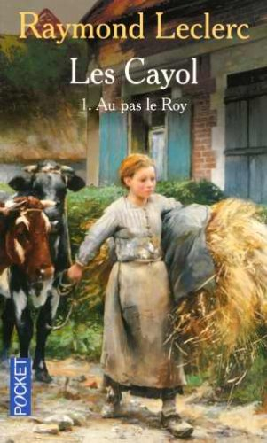 Les Cayol. Vol. 1. Au pas le Roy