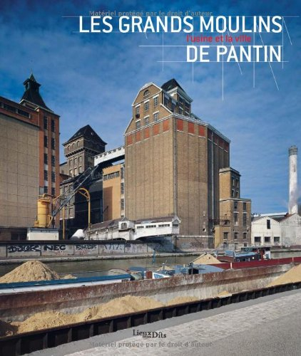 Les grands moulins de Pantin : l'usine et la ville