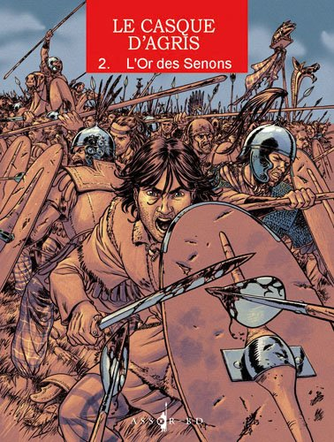 Le casque d'Agris. Vol. 2. L'or des Senons