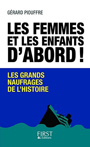 Les femmes et les enfants d'abord ! : les grands naufrages de l'histoire