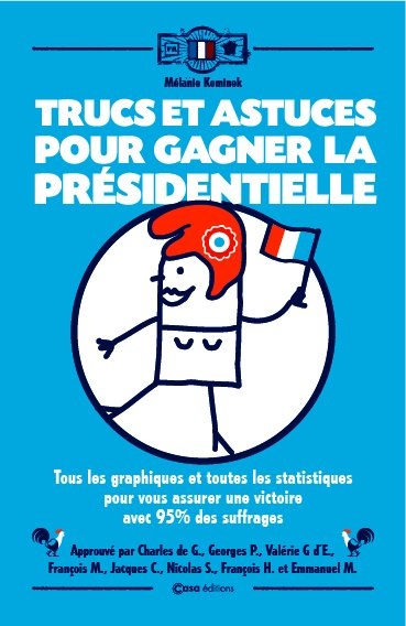Trucs et astuces pour gagner la présidentielle : tous les graphiques et toutes les statistiques pour