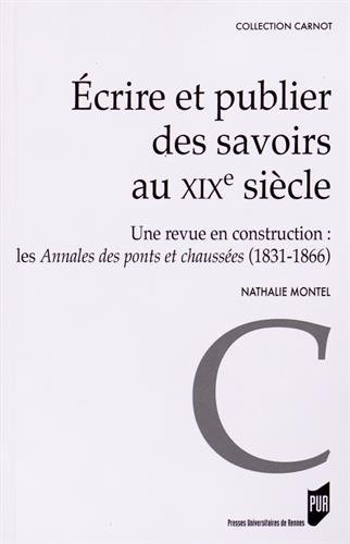 Ecrire et publier des savoirs au XIXe siècle : une revue en construction : les Annales des ponts et 