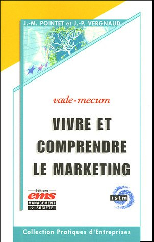 Vivre et comprendre le marketing : vade-mecum