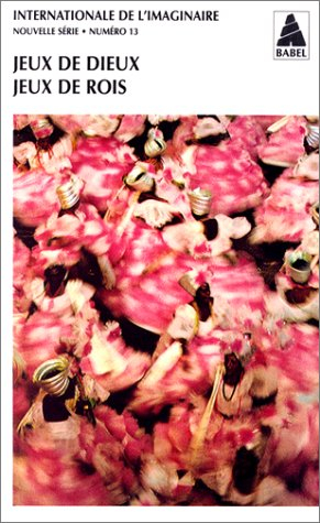 Internationale de l'imaginaire, nouvelle série, n° 13. Jeux de dieux, jeux de rois