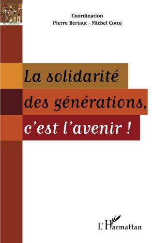 La solidarité des générations, c'est l'avenir !