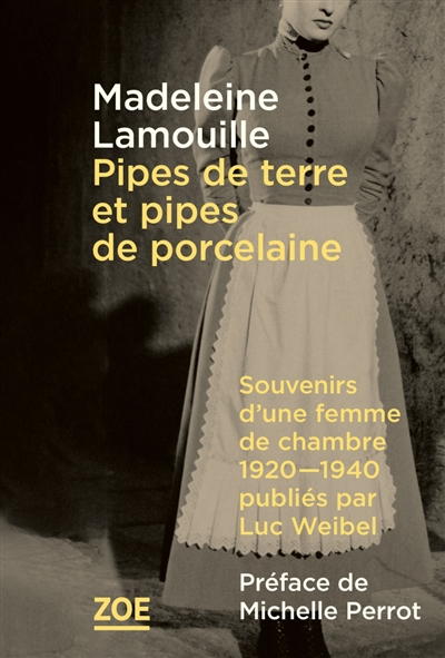 Pipes de terre et pipes de porcelaine : souvenirs d'une femme de chambre, 1920-1940, publiés par Luc
