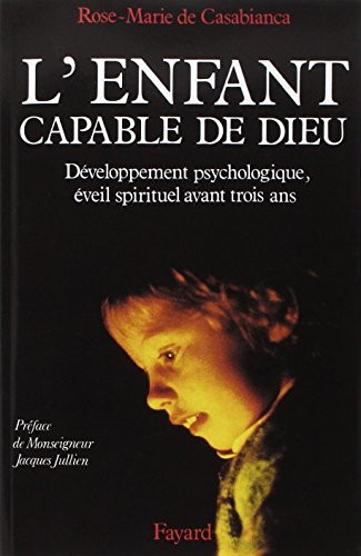 L'Enfant, capable de Dieu : développement psychologique, éveil spirituel avant trois ans