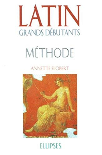 Latin grands débutants : méthode, cours en trente leçons
