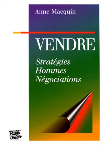 Vendre : stratégies, hommes, négociations